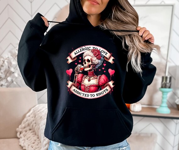 Gothic Valentine Hoodie – Skeleton Dark Humor Sweatshirt – Anti Valentine Gift for Women