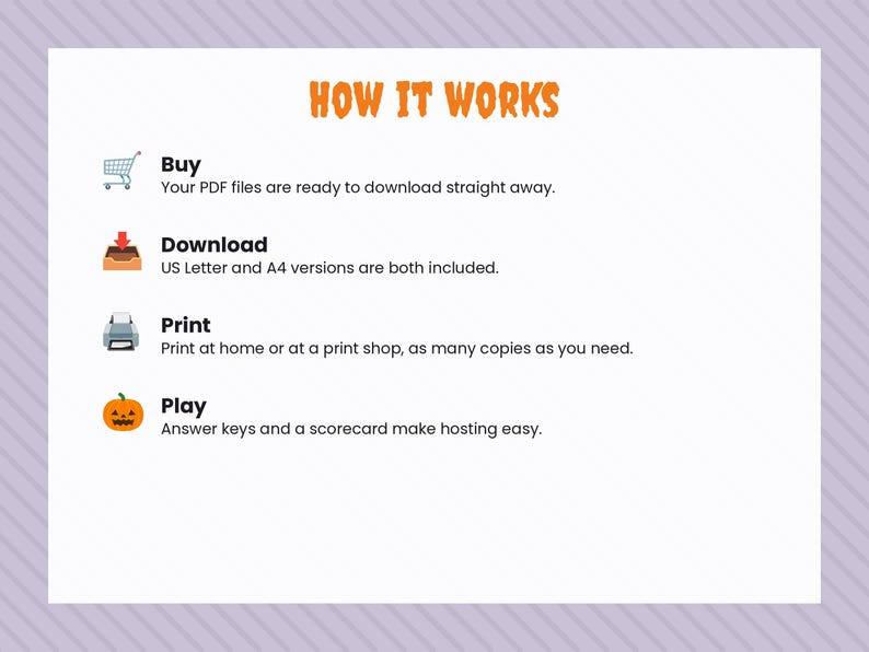 May include: An instructional graphic titled HOW IT WORKS with four steps: Buy with a shopping cart icon, Download with a file box icon, Print with a printer icon, and Play with a jack-o'-lantern icon. Text details PDF files, US Letter and A4 sizes.