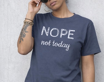 Camiseta NOPE no hoy / Camiseta con eslogan divertido, camiseta gráfica informal