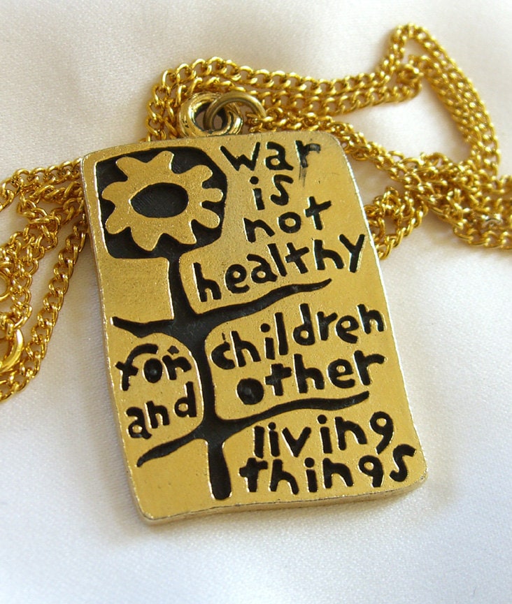 War is Not Healthy for Children and Other Living Things Pendant