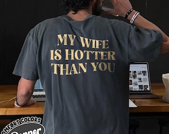 My Wife Is Hotter Than You Comfort Colors Shirt,I Love My Wifi Tee, Funnt Husban Gift, Valentine Gift