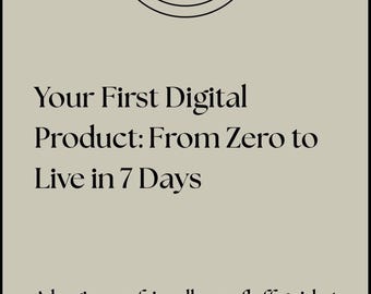 Puede incluir: Gráfico beige con texto negro y diseño arqueado negro. El texto dice: "Tu primer producto digital: de cero a en vivo en 7 días". Debajo, dice: "Una guía para principiantes, sin adornos, para crear, listar y vender tu primer producto digital".