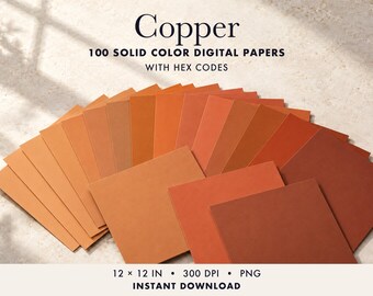 May include: A collection of 100 solid colour digital papers in various copper shades, arranged in a fan shape. The text reads Copper, 100 Solid Colour Digital Papers With Hex Codes, 12 x 12 in, 300 DPI, PNG, Instant Download.
