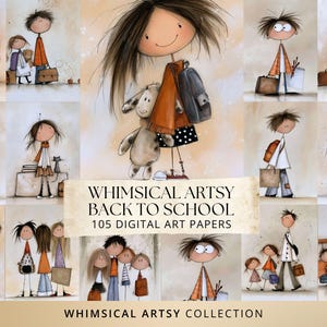 Peut inclure: Une collection de papiers d'art numériques illustrant des enfants aux têtes larges et aux membres fins portant des sacs à dos et des fournitures scolaires. Le texte central indique WHIMSICAL ARTSY BACK TO SCHOOL 105 DIGITAL ART PAPERS WHIMSICAL ARTSY COLLECTION.