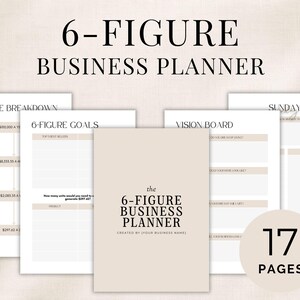 May include: A 17-page 6-Figure Business Planner with a beige cover and white interior pages. The text reads 6-Figure Business Planner, 6-Figure Breakdown, 6-Figure Goals, Vision Board, Sunday, and 17 Pages. The layout includes tables and sections.