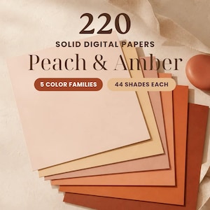 May include: A collection of 220 solid digital papers in peach and amber tones, organized into 5 color families with 44 shades each. The text reads 220 SOLID DIGITAL PAPERS Peach & Amber 5 COLOR FAMILIES 44 SHADES EACH.