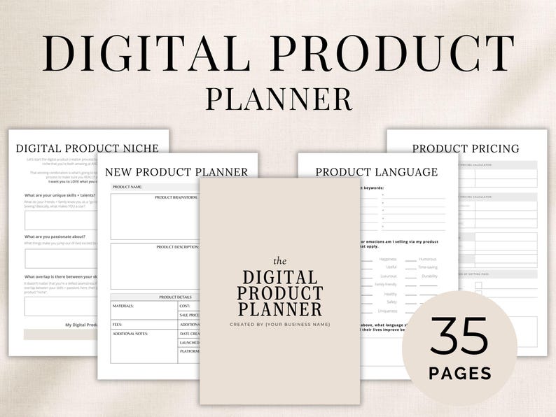 May include: A digital product planner set featuring a beige cover with the text 'the DIGITAL PRODUCT PLANNER CREATED BY (YOUR BUSINESS NAME)' and multiple white interior pages with headings like 'DIGITAL PRODUCT NICHE' and 'NEW PRODUCT PLANNER'.