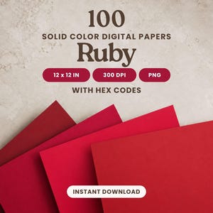 May include: A collection of 100 solid colour digital papers in ruby red shades. The text reads 100 SOLID COLOR DIGITAL PAPERS Ruby, 12 x 12 IN, 300 DPI, PNG, WITH HEX CODES, and INSTANT DOWNLOAD. The image displays overlapping red paper sheets.