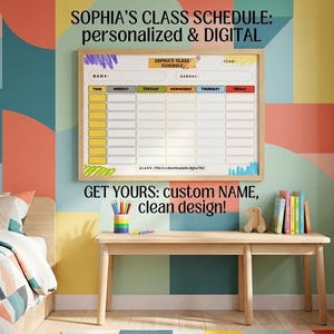 May include: A rectangular class schedule chart with a light wood frame, featuring a grid for Monday through Friday, time slots, and fields for name and school. The text reads SOPHIA'S CLASS SCHEDULE: personalized & DIGITAL and GET YOURS: custom NAME, clean design!