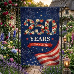 May include: A patriotic garden flag with a navy blue background, featuring the text "250 YEARS" in floral design, and the American flag. The flag commemorates the years 1776-2026. Fireworks and stars decorate the background.