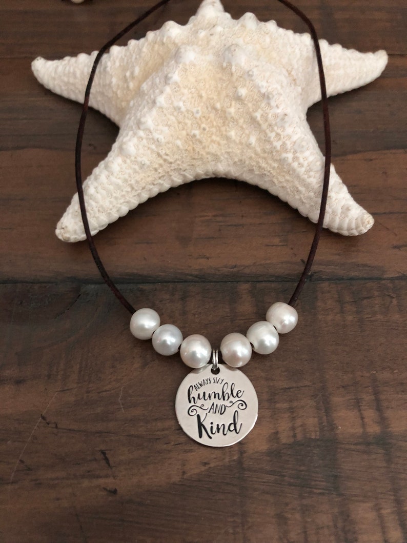inspirational Humble and Kind LEATHER /& FRESHWATER Pearl Necklace Brown Leather shown \u201cAlways Stay Humble and Kind\u201d charm