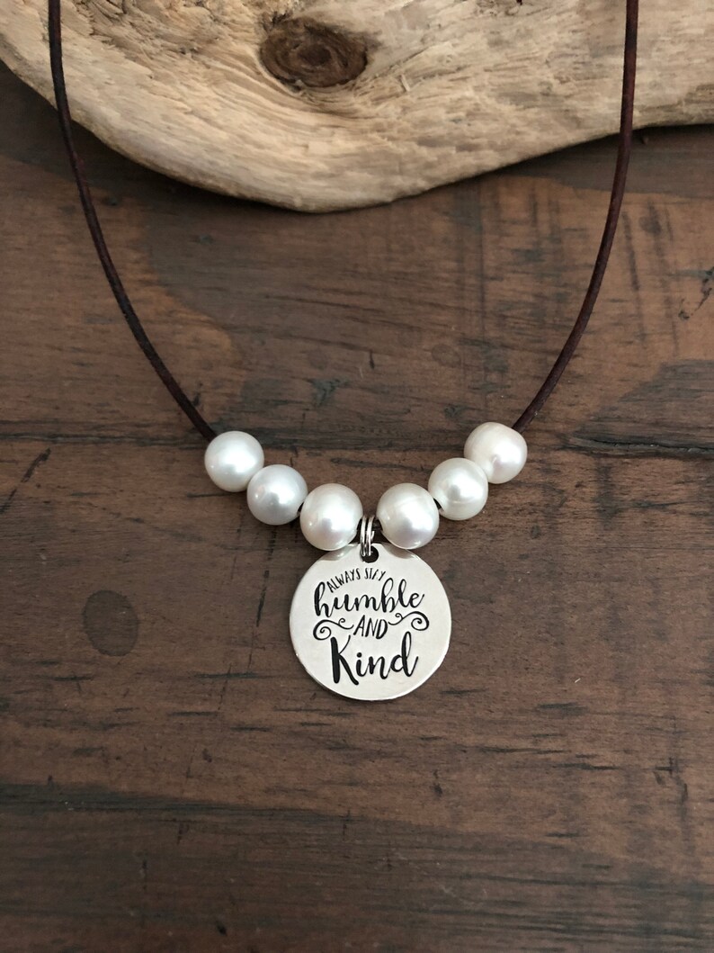 inspirational Humble and Kind LEATHER /& FRESHWATER Pearl Necklace Brown Leather shown \u201cAlways Stay Humble and Kind\u201d charm