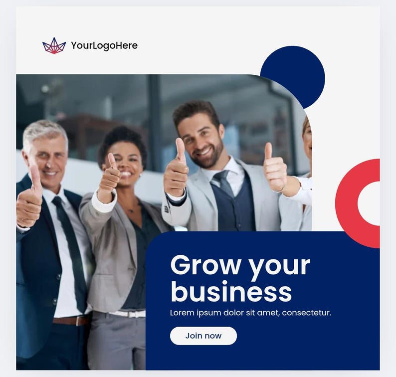 May include: An advertisement featuring a diverse group of people in business attire giving a thumbs-up gesture. The text "Grow your business" is displayed on a navy blue background, with a call to action button that says "Join now". The logo "YourLogoHere" is at the top.