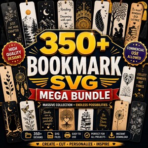 May include: A digital collection of 350+ bookmark SVG designs featuring various illustrations like mountains, trees, cats, flowers, and inspirational quotes. The graphic displays the text 350+ BOOKMARK SVG MEGA BUNDLE with gold lettering on a dark background.