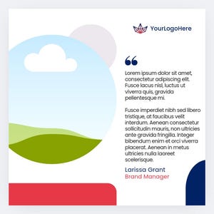 May include: A square graphic design with a white background, featuring a blue sky with a cloud, green hills, and a red and blue bottom section. The text includes "YourLogoHere", a quote, and the names "Larissa Grant" and "Brand Manager".