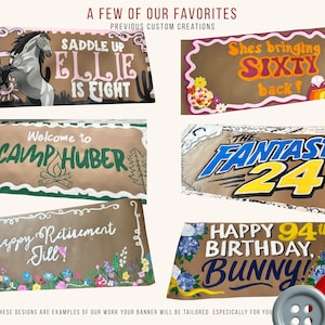 Puede incluir: Una colecci&oacute;n de seis pancartas rectangulares con dise&ntilde;os pintados personalizados y texto que incluye SADDLE UP ELLIE IS EIGHT, She's bringing SIXTY back, Welcome to CAMP HUBER, THE FANTASTIC 24, Happy Retirement Jill y HAPPY 94th BIRTHDAY, BUNNY, con dos botones grandes.