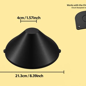 May include: A black conical object with a flat top, measuring 8.39 inches in diameter, 3.46 inches in height, and 1.57 inches at the top. It includes a separate black baseplate component labeled as a Chuck Baseplate for compatibility.