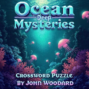 May include: Digital artwork depicting an underwater scene with the text "Ocean Deep Mysteries" and "Crossword Puzzle by John Woodard." The image features coral, jellyfish, and a deep blue ocean background.