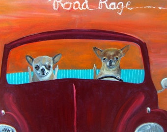 Chihuahua Art Print of an original oil painting/ "Road Rage" / 8 x 10 /Dog art