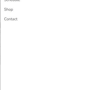 May include: A mobile menu interface on a white background. The menu includes options for Home, About, Classes, Schedule, Shop, and Contact. A close button and a palette icon are visible in the top right corner.