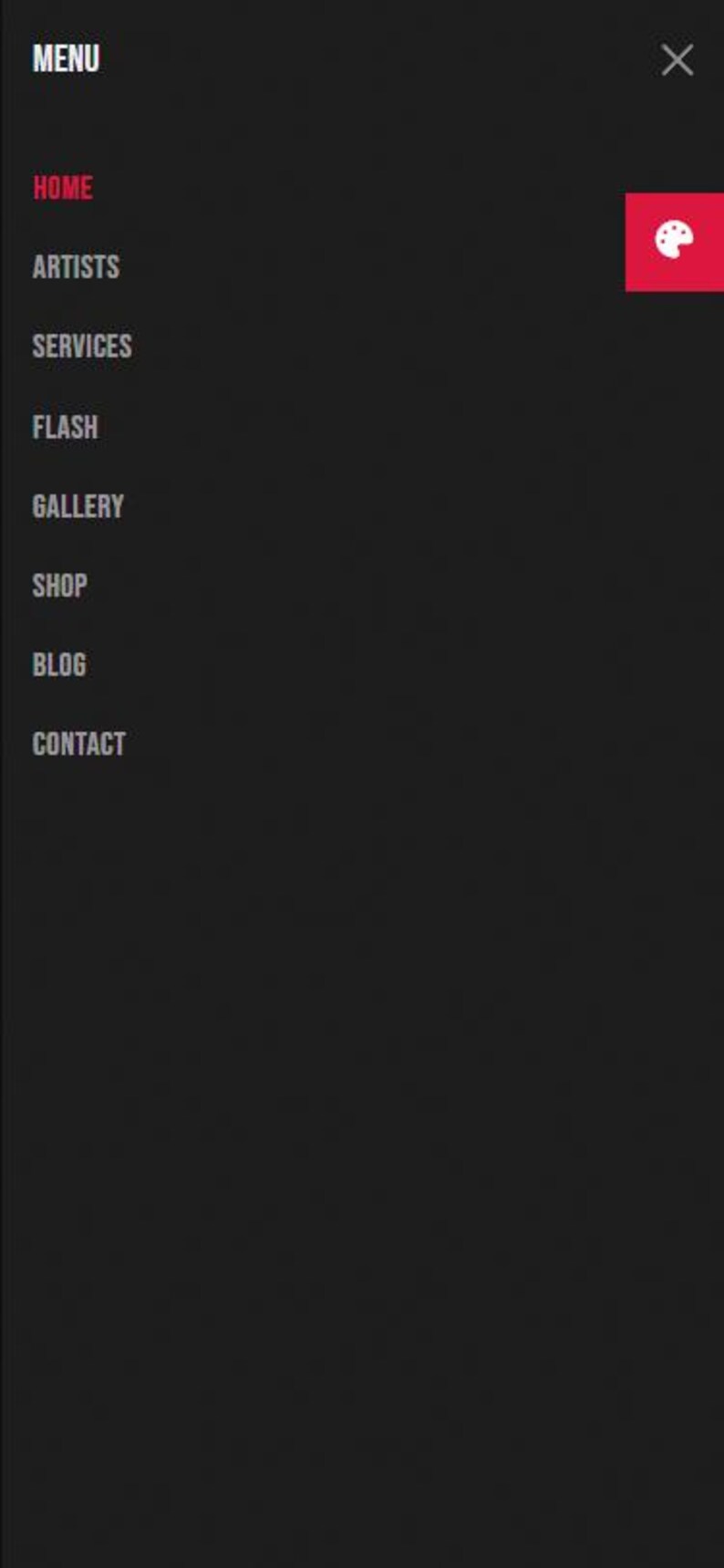 May include: A black screen displays a menu with white text. The word "MENU" is at the top, followed by "HOME" in red, and then "ARTISTS", "SERVICES", "FLASH", "GALLERY", "SHOP", "BLOG", and "CONTACT". A red square with a white paint palette icon is in the upper right corner.