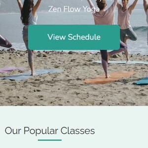 May include: A website homepage for Zen Flow Yoga. The image shows people practicing yoga on a beach. The text reads "Find Your Flow" and "View Schedule". The logo is a teal leaf.