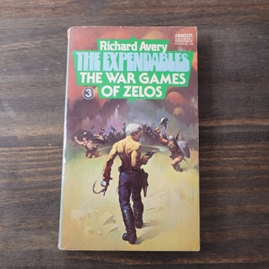 Richard Avery The Expendables Books #3  War Games Of Zelos A224