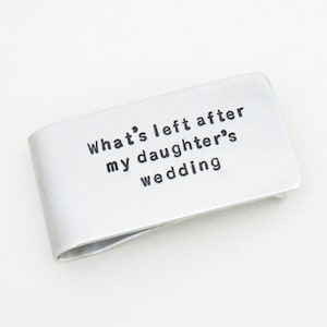 Funny gift for Dad - Father&#39;s Day gift Dad birthday gift from daughter - Money clip what&#39;s left after my daughter&#39;s wedding