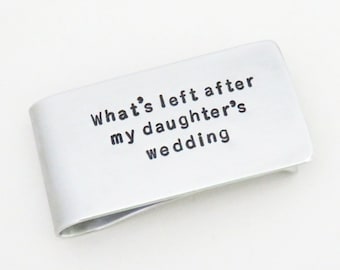 Funny gift for Dad - Father's Day gift Dad birthday gift from daughter - Money clip what's left after my daughter's wedding