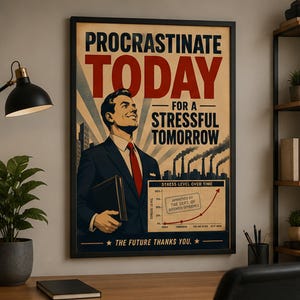 Peut inclure: Une affiche vintage encadrée avec le texte "PROCRASTINATE TODAY FOR A STRESSFUL TOMORROW". L'affiche présente un homme en costume et cravate, un graphique et les mots "THE FUTURE THANKS YOU". L'affiche est dans un cadre noir.