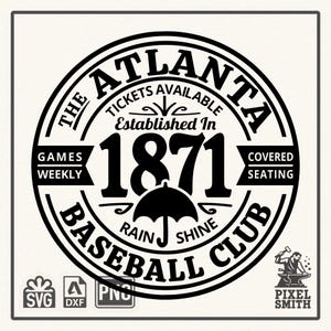 May include: Black and white graphic for the Atlanta Baseball Club, established in 1871. The design includes text that reads "Tickets Available," "Games Weekly," and "Covered Seating." An umbrella graphic is featured with the words "Rain Shine."