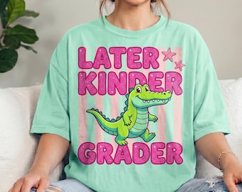 Comfort Colors® Later Kinder Grader Teacher Shirt, Last Day of Kindergarten T-shirt, End of School Year Gift, Summer Teacher Tee