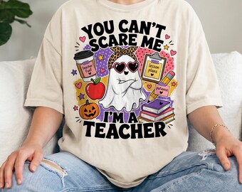 Comfort Colors® You Can't Scare Me I'm A Teacher Shirt, Halloween Teacher Shirt, Funny Ghost Teacher Tee, Spooky Teacher Shirt