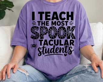 Comfort Colors® Halloween Teacher Shirt, Spooktacular Students Tee, I Teach The Most Spooktacular Students, Spooky School Shirt
