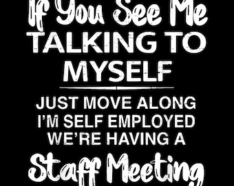 If You See Me Talking to Myself Just Move Along I'm self Png, Gifts for Him, Sarcastic File, Funny Self Employed Humor Png, Digital Download
