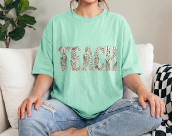 Comfort Colors® Wildflower Teach Shirt, Gift for New Teacher, Floral Teacher Appreciation Gift, Student Teach Tshirt, Back to School
