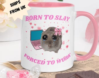 Funny Hamster Coffee Mug | Born to Slay, Forced to Work | Birthday Gift
