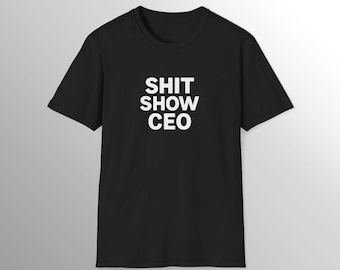 SHIT SHOW CEO T-shirt | Bold Statement Graphic Tee