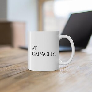 Minimalist Ceramic Mug | 11 oz AT CAPACITY. Statement Coffee Cup