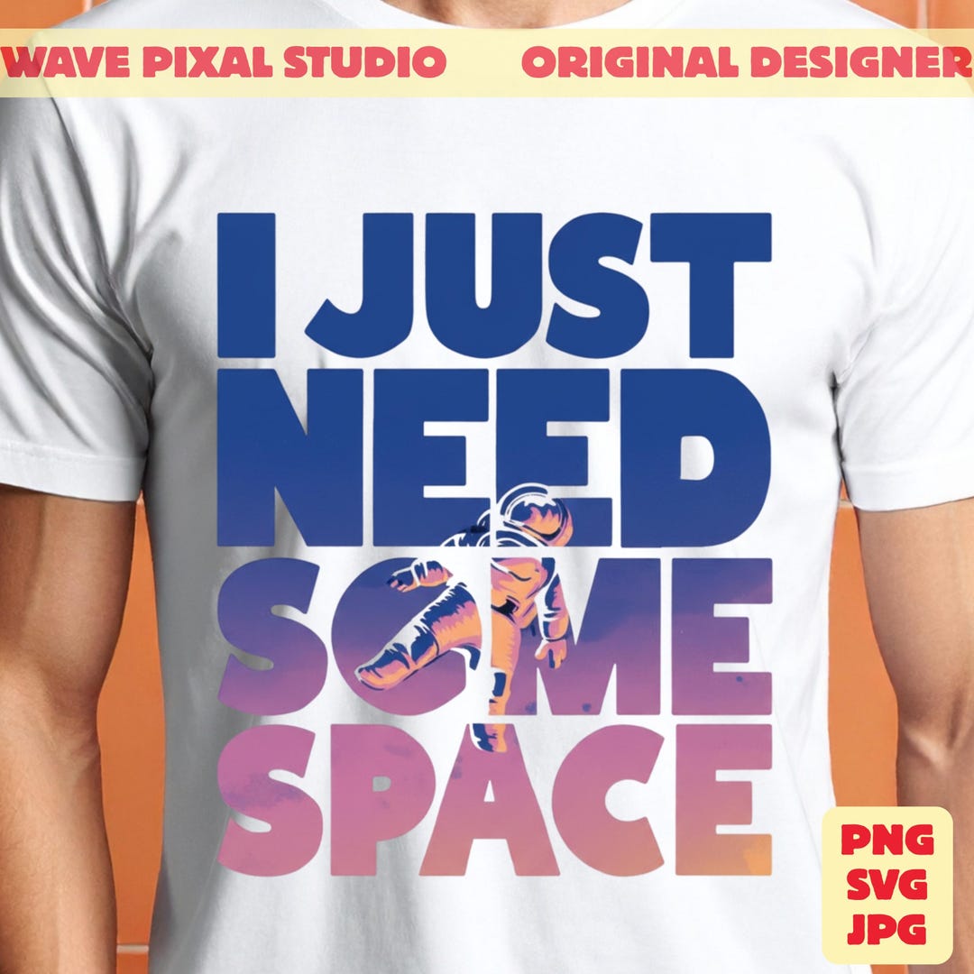 I Just Need Some Space PNG SVG JPG | Astronaut Quote Design | Space ...