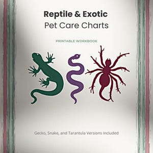 May include: A printable workbook titled "Reptile & Exotic Pet Care Charts." The cover features green gecko, purple snake, and maroon tarantula illustrations. The text reads "Gecko, Snake, and Tarantula Versions Included."