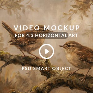 May include: A digital art video mockup featuring two brown birds perched on a branch. The image includes the text "VIDEO MOCKUP FOR 4:3 HORIZONTAL ART" and "PSD SMART OBJECT" with a play button overlay.