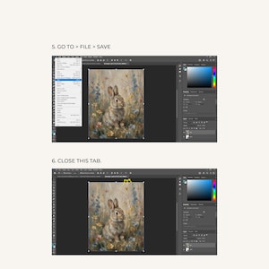May include: A digital tutorial graphic showing two Adobe Photoshop interface screenshots. The top panel displays a file menu with '5. GO TO > FILE > SAVE' text. The bottom panel shows a tab with '6. CLOSE THIS TAB.' text, both featuring a brown rabbit illustration.
