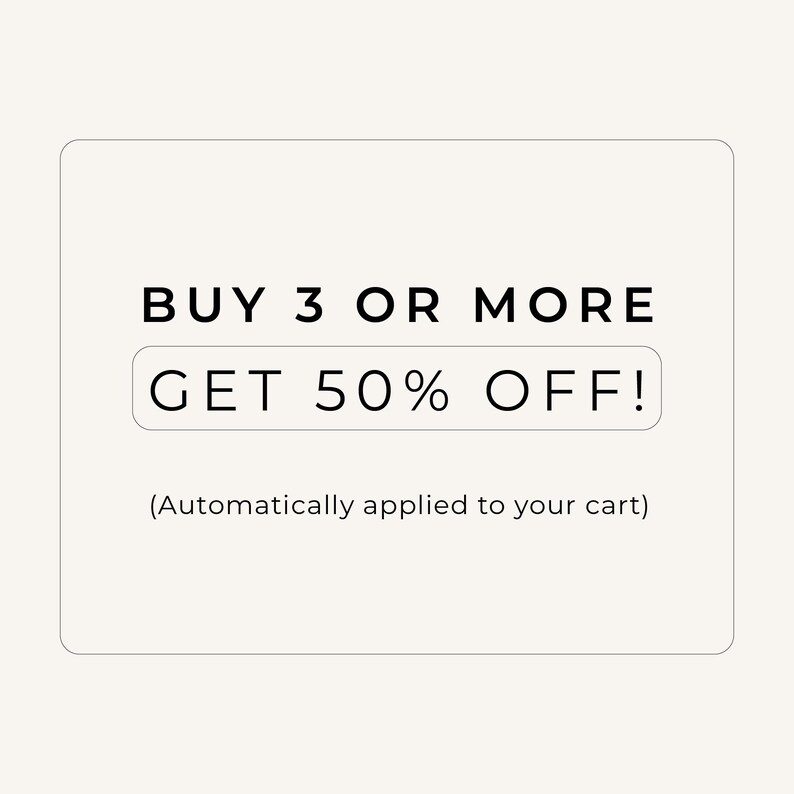 May include: A rectangular graphic with a light beige background featuring black text that reads BUY 3 OR MORE, followed by GET 50% OFF! inside a rounded black-outlined box, and the text (Automatically applied to your cart) at the bottom.