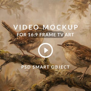 May include: A digital art video mockup for 16:9 frame TV art. The image features two brown birds perched on a branch with a play button in the center. The text "VIDEO MOCKUP FOR 16:9 FRAME TV ART" and "PSD SMART OBJECT" are displayed.