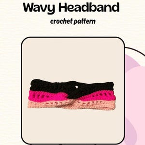 May include: A handmade, crocheted headband in a wavy pattern. The headband features a color block design with sections of black, hot pink, and light peach. The text "Wavy Headband" and "crochet pattern" are at the top.