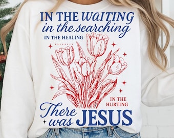 There Was Jesus SVG: In The Waiting In The Searching Christian T-Shirt Design (Digital Download)