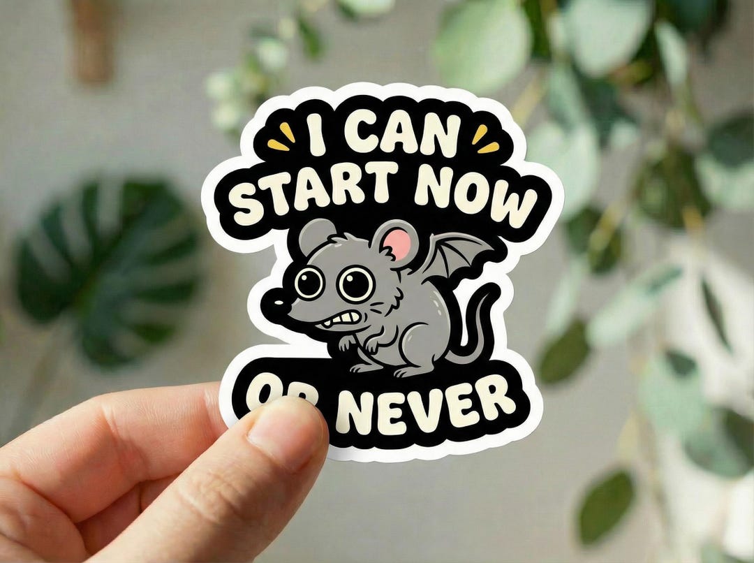 I Can Start Now or Never Sticker, Funny Procrastination Sticker ...