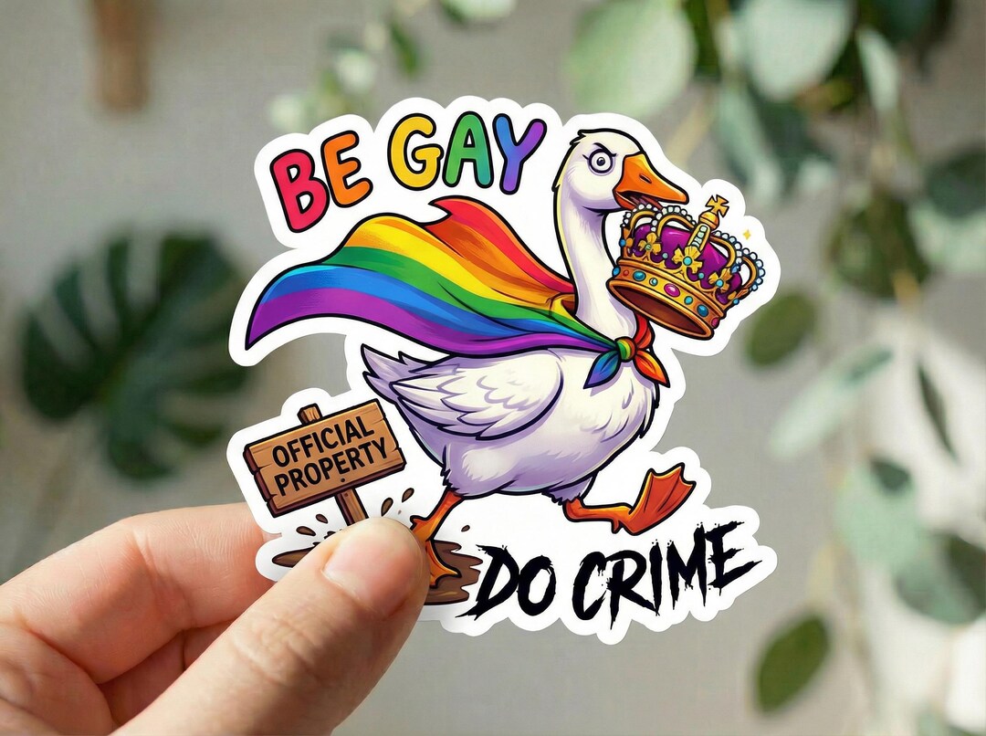 Be Gay Do Crime Sticker, Funny Pride Goose Sticker, LGBTQ Meme Sticker ...