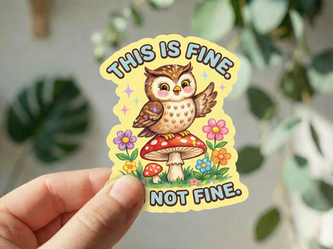 This is Fine Its Not Fine Sticker, Funny Owl Mushroom Sticker ...